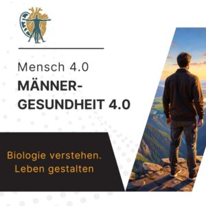 Männergesundheit 4.0 – Biologie verstehen. Leben gestalten.